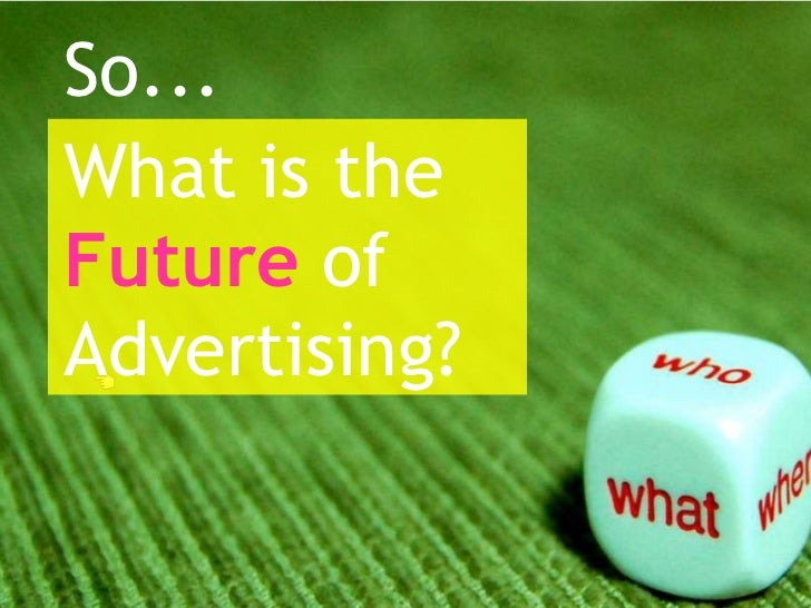 Future of Advertising & New Generation Agencies