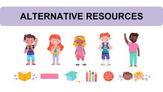 ALTERNATIVE RESOURCES
 