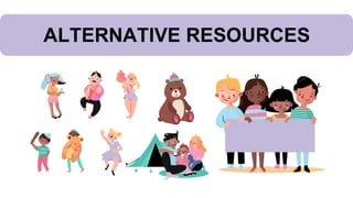 ALTERNATIVE RESOURCES
 