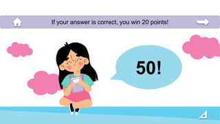 50!
If your answer is correct, you win 20 points!
 