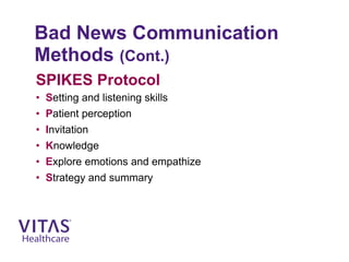 Bad News Communication
Methods (Cont.)
SPIKES Protocol
• Setting and listening skills
• Patient perception
• Invitation
• Knowledge
• Explore emotions and empathize
• Strategy and summary
 