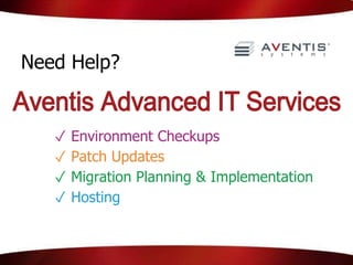 Need Help?
✓ Environment Checkups
✓ Patch Updates
✓ Migration Planning & Implementation
✓ Hosting