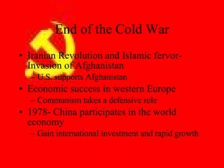 End of the Cold War ,[object Object],[object Object],[object Object],[object Object],[object Object],[object Object]