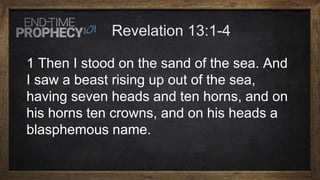 1 Then I stood on the sand of the sea. And
I saw a beast rising up out of the sea,
having seven heads and ten horns, and on
his horns ten crowns, and on his heads a
blasphemous name.
 