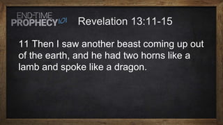 11 Then I saw another beast coming up out
of the earth, and he had two horns like a
lamb and spoke like a dragon.
 