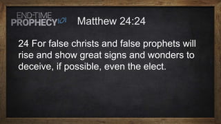 24 For false christs and false prophets will
rise and show great signs and wonders to
deceive, if possible, even the elect.
 