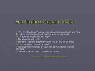 End Tiredness Program Review ,[object Object],[object Object],[object Object],[object Object],[object Object],[object Object],[object Object],[object Object]