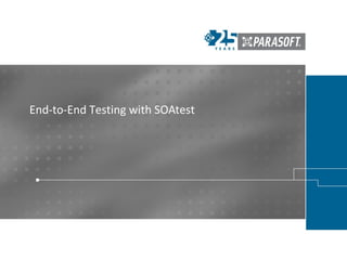 End-to-End Testing with SOAtest
 