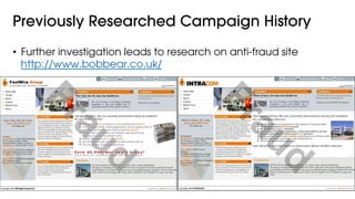 Previously Researched Campaign History
•  Further investigation leads to research on anti-fraud site
http://www.bobbear.co.uk/
 