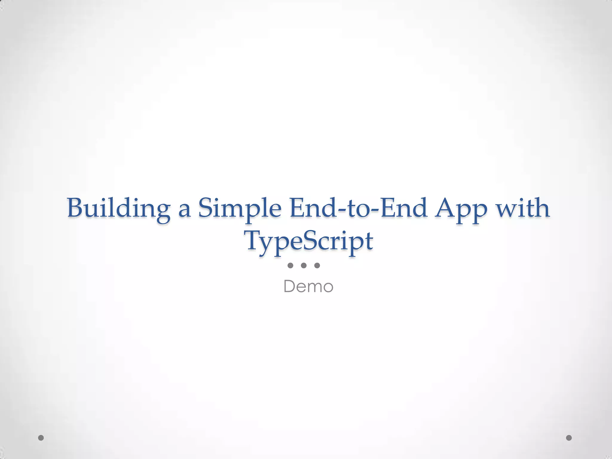 Building a Simple End-to-End App with TypeScript Demo 