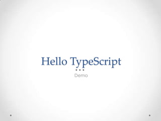 Hello TypeScript
Demo
 