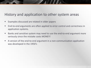 History and application to other system areas
 Examples discussed are related in older papers
 End-to-end arguments are ...