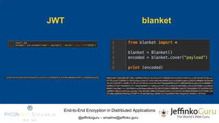 End-to-End Encryption in Distributed Applications
@jeffinkoguru – emailme@jeffinko.guru
JWT blanket
 