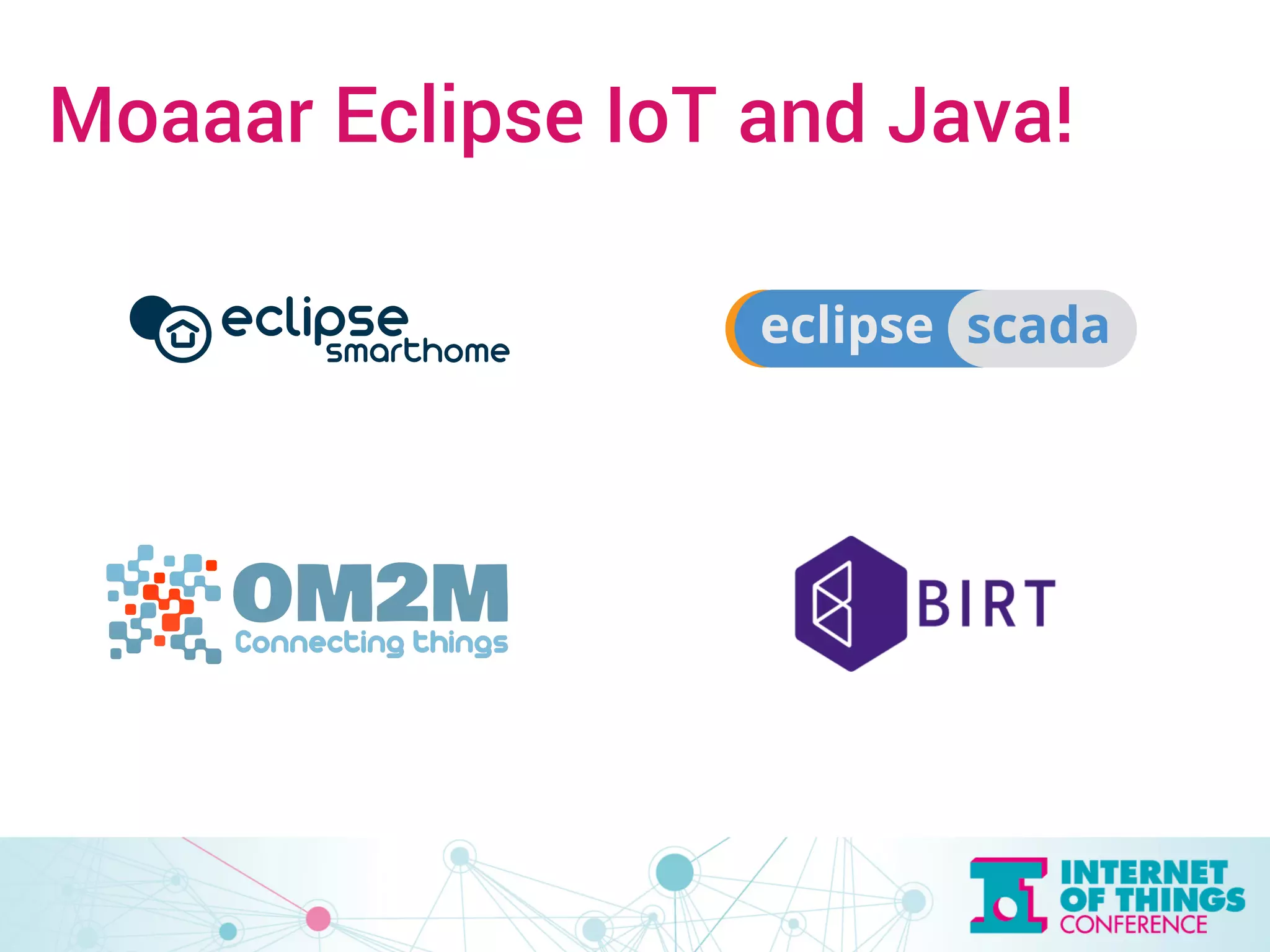 Moaaar Eclipse IoT and Java! 
 
