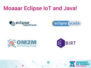 Moaaar Eclipse IoT and Java! 
 