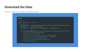 Download the Data
Here is the function to fetch data:
 