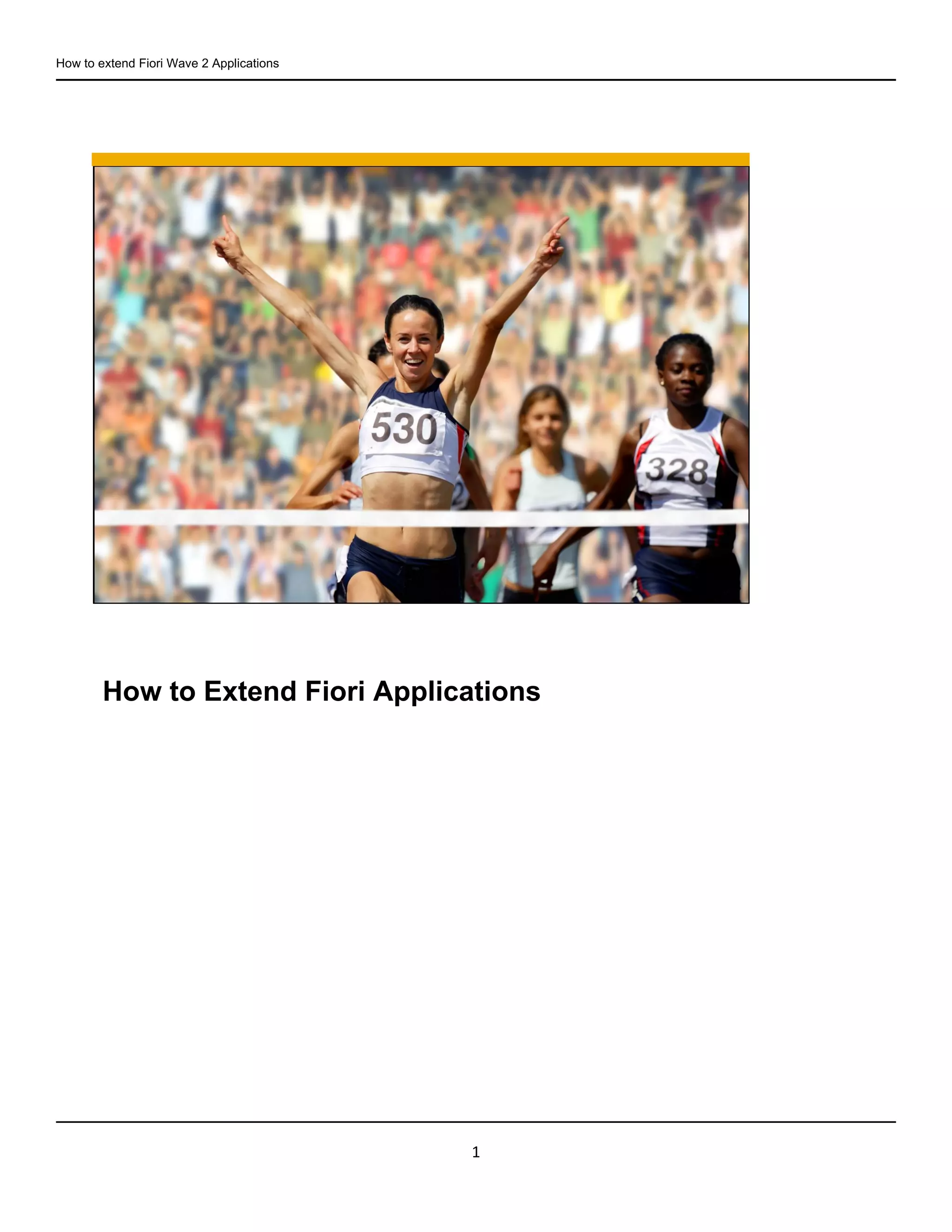 How to extend Fiori Wave 2 Applications
1
How to Extend Fiori Applications
 