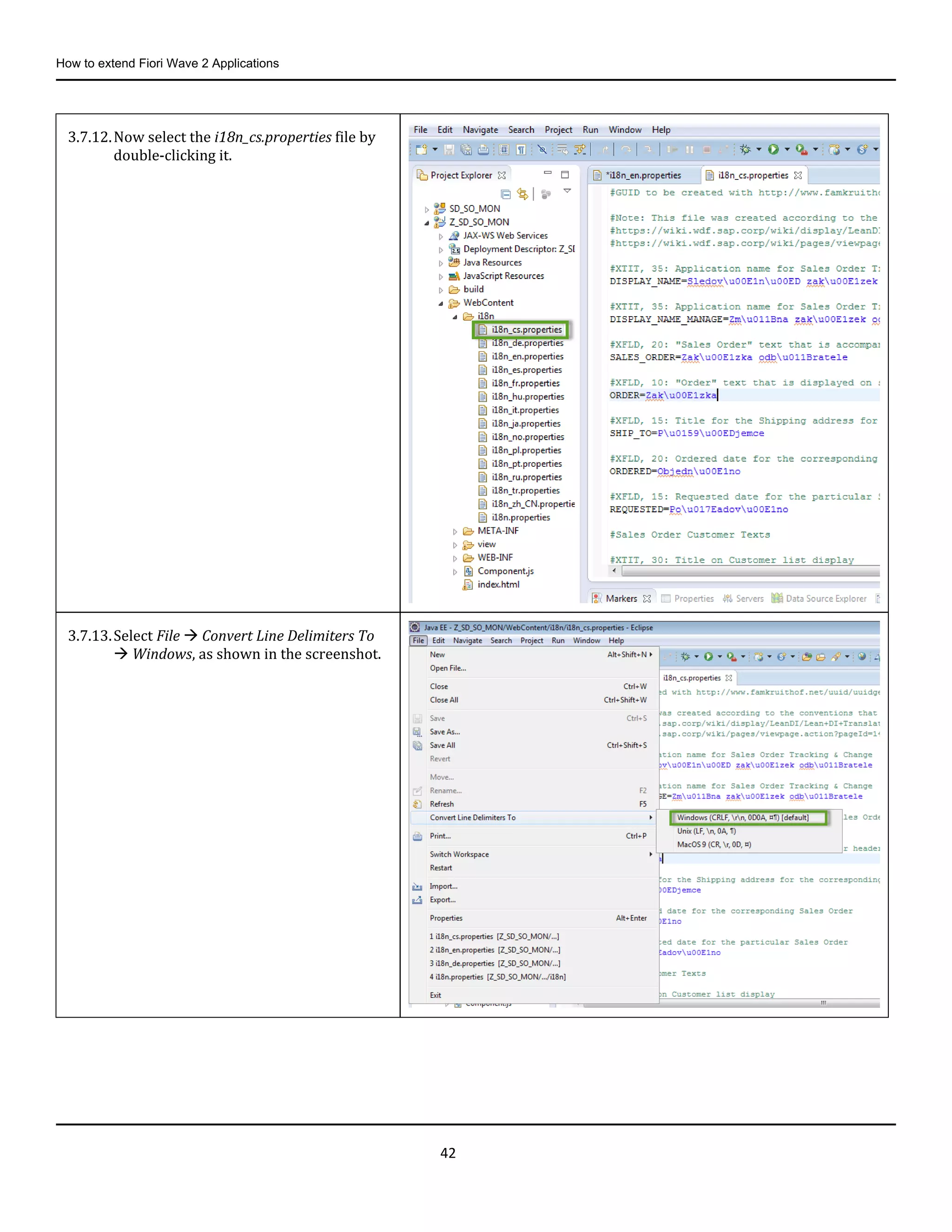 How to extend Fiori Wave 2 Applications
42
3.7.12.Now select the i18n_cs.properties file by
double-clicking it.
3.7.13.Select File  Convert Line Delimiters To
 Windows, as shown in the screenshot.
 