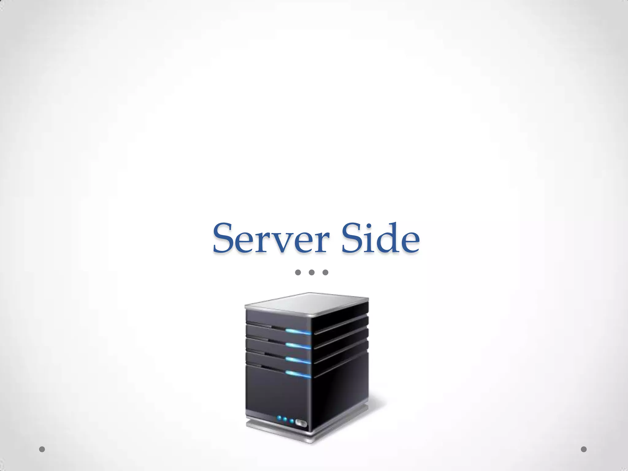 Server Side
 