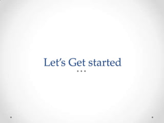Let’s Get started
 