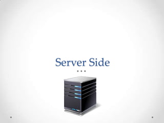 Server Side
 