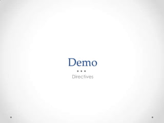 Demo
Directives
 