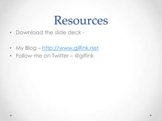 Resources
• Download the slide deck -
• My Blog – http://www.gilfink.net
• Follow me on Twitter – @gilfink
 