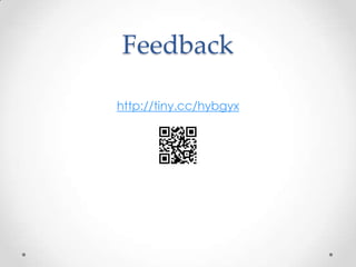Feedback
http://tiny.cc/hybgyx
 