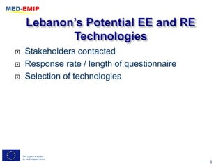      Stakeholders contacted
     Response rate / length of questionnaire
     Selection of technologies




    This project is funded
    by the European Union
                                                5
 