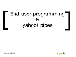 End-user programming & yahoo! pipes [ ] 