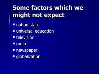 Some factors which we might not expect nation state universal education television radio newspaper globalization 