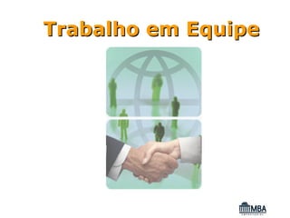 Trabalho em Equipe
 