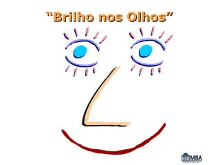 “Brilho nos Olhos”
 