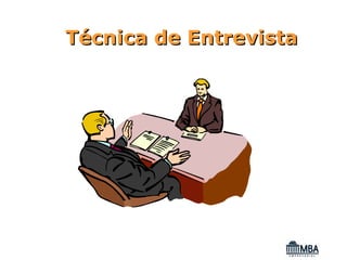 Técnica de Entrevista
 