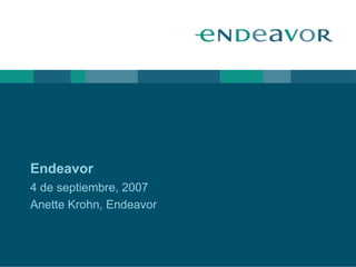 Endeavor
4 de septiembre, 2007
Anette Krohn, Endeavor
 