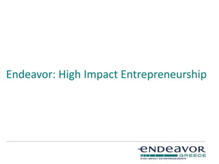 Endeavor: High Impact Entrepreneurship
 