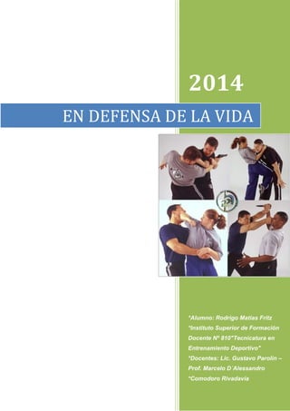 2014 
*Alumno: Rodrigo Matías Fritz 
*Instituto Superior de Formación Docente Nº 810"Tecnicatura en Entrenamiento Deportivo" 
*Docentes: Lic. Gustavo Parolin – Prof. Marcelo D´Alessandro 
*Comodoro Rivadavia 
EN DEFENSA DE LA VIDA  