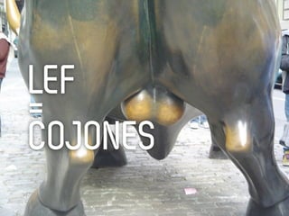 LEF
=
COJONES
 