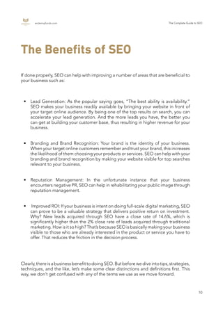 endemajfunds.com The Complete Guide to SEO
10
If done properly, SEO can help with improving a number of areas that are ben...