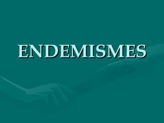 ENDEMISMES 