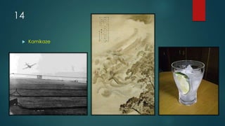 14
 Kamikaze
 