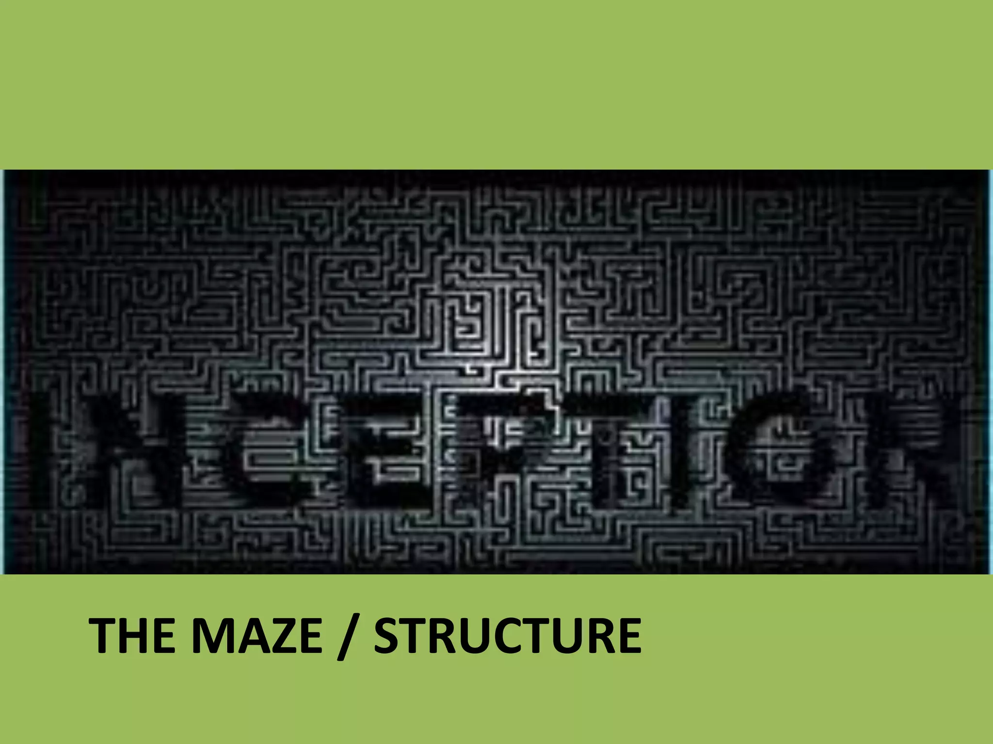 THE MAZE / Structure