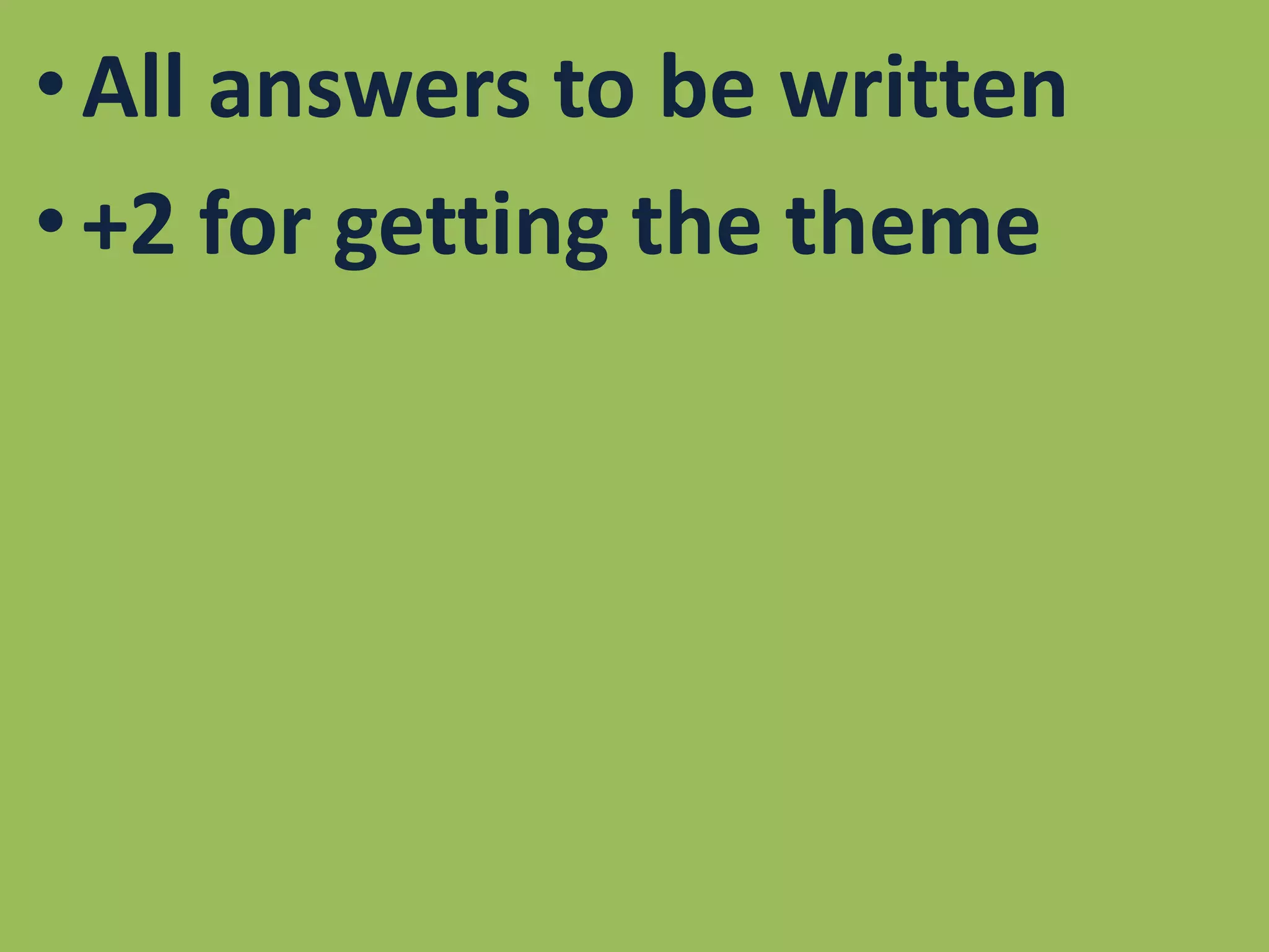 All answers to be written+2 for getting the theme