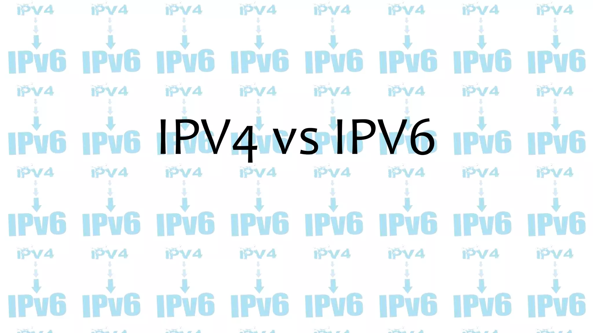 IPV4 vs IPV6
 