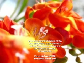 Uma coisa aprendi durante a minha vida, sofrer nao e  a pior coisa que existe. Desobedecer a Deus e a pior de todas as coisas. Sinceramente, Fernanda Torres/2010 [email_address] 
