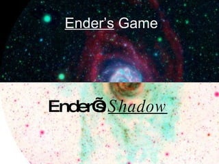 Ender’s  Game Ender’s  Shadow 