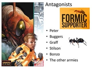 Antagonists

•
•
•
•
•
•

Peter
Buggers
Graff
Stilson
Bonzo
The other armies

 