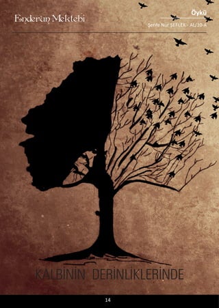 ........
Enderun Mektebi
Öykü
Şerife Nur ŞEFLEK - AL/10-A
KALBİNİN DERİNLİKLERİNDE
14
 