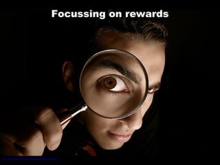 Focussing on rewards http://flickr.com/photos/borghetti/43058749/sizes/o/   