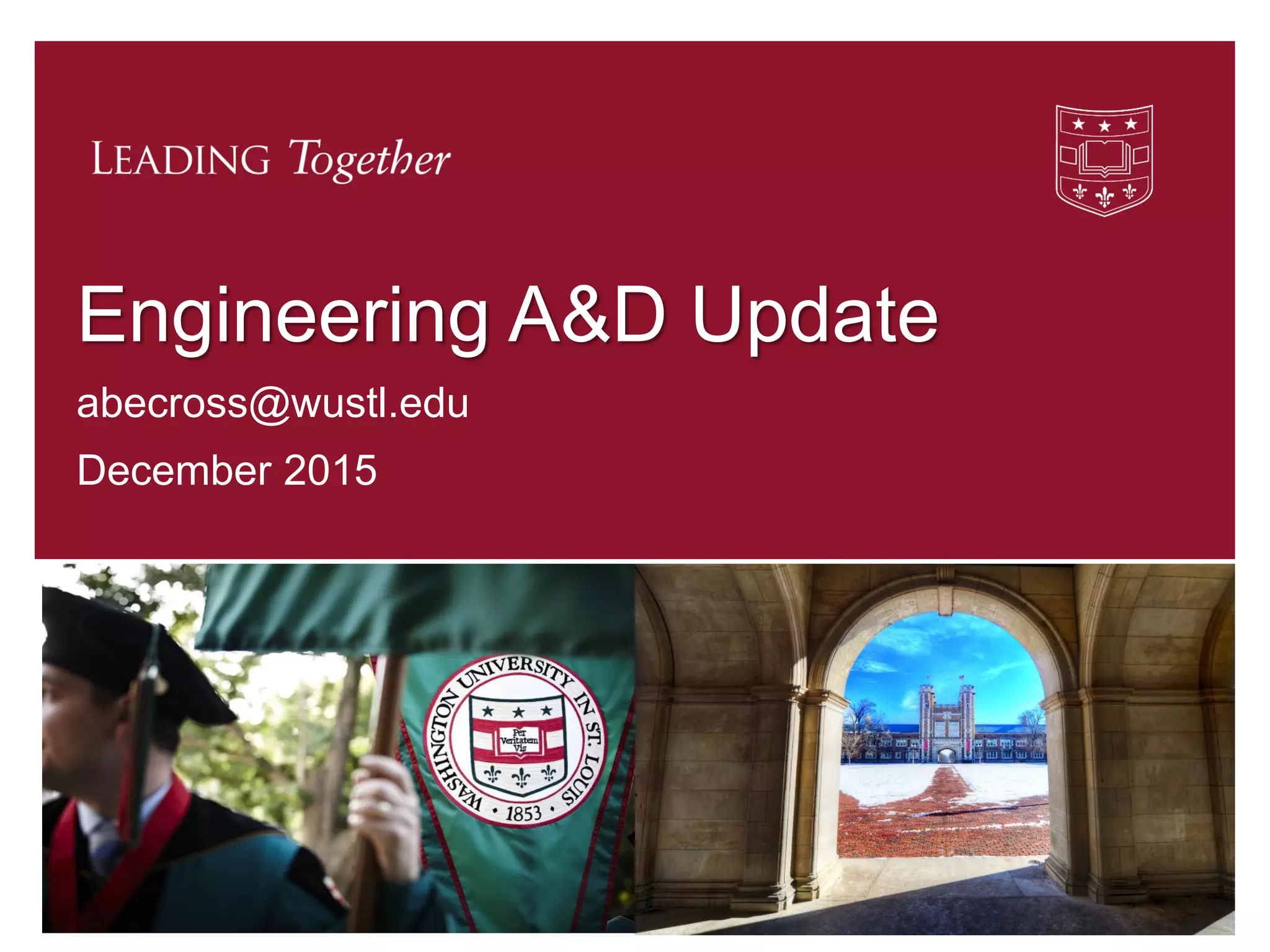 Engineering A&D Update
abecross@wustl.edu
December 2015
1
 